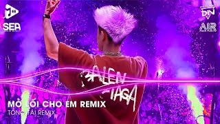 Mở Lối Cho Em Remix TikTok - Đậm Sâu Rồi Cũng Rẽ Hai Anh Ngỡ Rằng Tình Sẽ Không Phai Remix