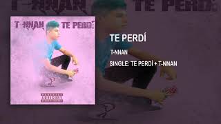doble a nc en el beat 💔 Te Perdí 😔 [Rap Romántico 2019] - T NNAN  + [LETRA] rap romantico triste