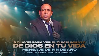 3 claves para ver el cumplimiento de Dios en tu vida | servicio de fin de año #juancarlosharrigan