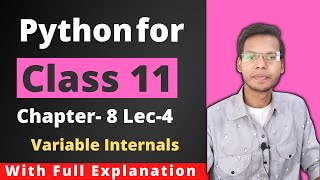 Python for Class 11 | Data Types | Chapter 8 | Lecture 4 | Variable Internals | Vishal Kumar