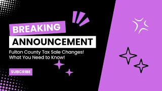 Fulton County Tax Sale Process Changes Explained! 🏠📜 | What You Need to Know!