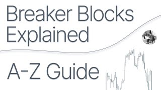 Breaker Blocks - A-Z Guide Episode 3