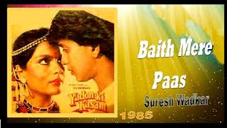 Baith Mere Paas Tujhe | Suresh Wadkar | Music - Laxmikant Pyarelala | Film - Yadon Ki Kasam, 1985.