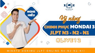 [12] Kỹ năng chinh phục Mondai 3 (Phần 1 - lý thuyết) | Livestream JLPT nghe hiểu | Ôn thi JLPT