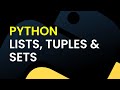 Lists, Tuples and Sets | Working with sequential data: Python Programming for Beginners