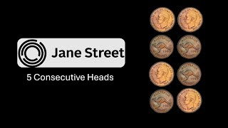 Jane Street Interview Problem | 5 Consecutive Heads