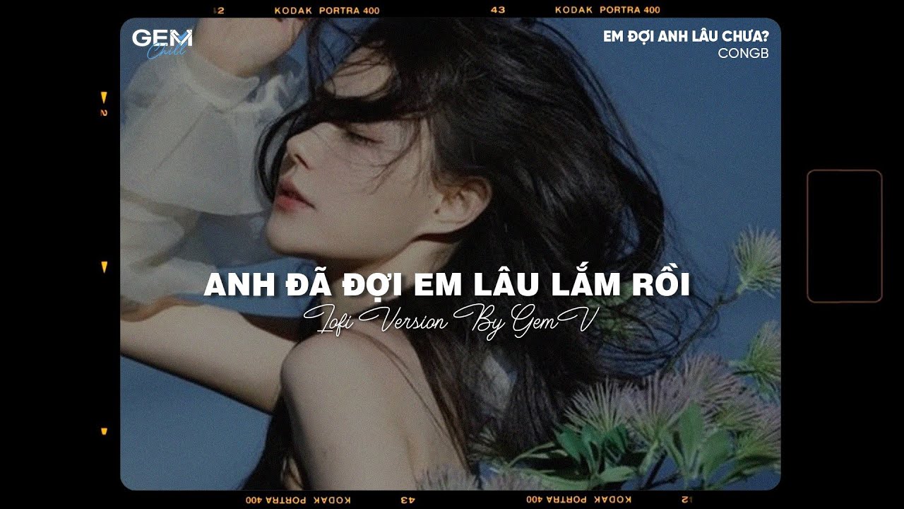 'Em Đợi Anh Lâu Chưa?' ( Lofi Ver. ) - CONGB | Anh Đã Đợi Em Lâu Lắm ...