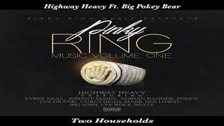 Highway Heavy Ft. Pokey Bear - Two House Holds