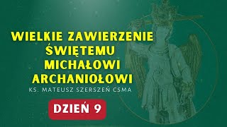 Wielkie Zawierzenie Św. Michałowi Archaniołowi (dzień 9)