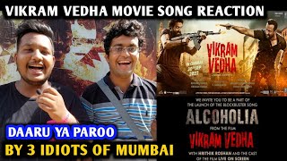 Alcoholia Song Reaction | By 3 Idiots Of Mumbai | Vikram Vedha | Hrithik Roshan | Saif Ali Khan