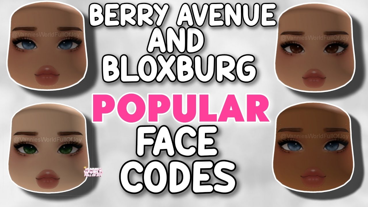 POPULAR FACE CODES FOR BERRY AVENUE, BLOXBURG AND ALL ROBLOX GAMES THAT ...