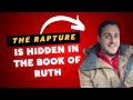 The Rapture is HIDDEN in the Book of Ruth