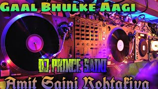 Gaal Bhulke Aagi DJ remix song AMIT Saini Rohtakiya new song 2021