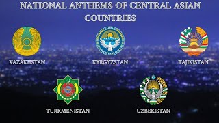 Central Asian Countries National Anthems | 🇰🇿 🇰🇬 🇹🇯 🇹🇲 🇺🇿