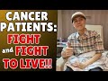 ALL CANCER PATIENTS, FIGHT AND FIGHT TO LIVE!! (September 12, 2024)