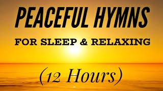 Peaceful Hymns for Sleep & Relaxing (12 Hours)