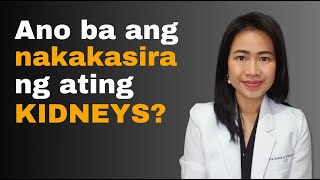 Ano ba talaga ang nakakasira ng Kidneys?