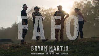Bryan Martin - FAFO (feat. Charlie Farley, OG Caden & Austin Tolliver) [Official Music Video]