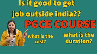 What is PGCE course/What are the benefits of PGCE course