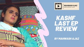Kashf Last Episode Review | Mahwash Ajaz