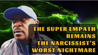 WHY THE SUPER EMPATH FOREVER REMAINS THE NARCISSIST’S WORST NIGHTMARE!#empath #narcissist