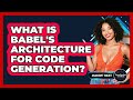 What Is Babel's Architecture For Code Generation? - JavaScript Toolkit