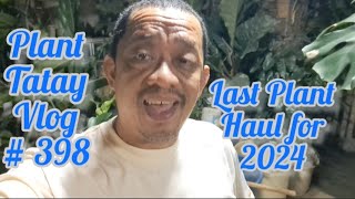 PLANT TATAY VLOG # 398: My last plant haul for 2024 and gift for myself