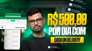 COMO FAZER R$ 500,00 POR DIA COM CASH ON DELIVERY 2025