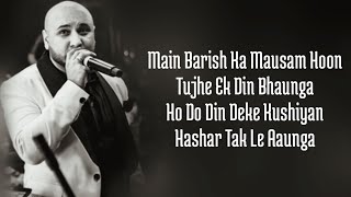 Main Barish Ka Mausam Hoon (Full Song Lyrics) B Praak | Kuch Bhi Ho Jaye Lyrics B Praak