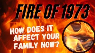 The Great Fire of 1973: How Can it Affect Your Family Now?