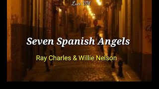 Seven Spanish Angels - Ray Charles & Willie Nelson - sub Español e Ingles