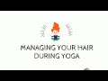 Tutorial - How to Manage your Hair for Asthanga Vinyasa/Yoga practice