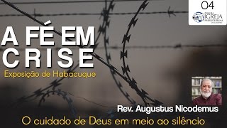 O cuidado de Deus em meio ao silêncio | Rev. Augustus Nicodemus