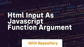 Html input as javascript function argument