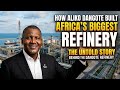 How Aliko Dangote Built Africa’s Biggest Refinery — The Untold Story Behind the Dangote Refinery