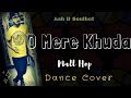 O Mere Khuda Dance cover Atif Aslam Prince BollyMall Hop Ash D SoulBot
