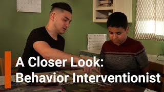 A Closer Look: Behavior Interventionist