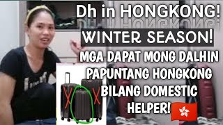 TIPS MGA DAPAT DALHIN PAPUNTANG HONGKONG BILANG DOMESTIC HELPER/DH IN HONGKONG/OFW SA HONGKONG.