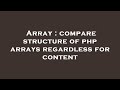Array : compare structure of php arrays regardless for content