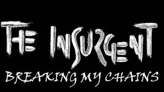 The Insurgent-Breaking my chains (demo)