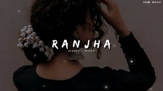 Ranjha [Slowed+Reverb] - Shershaah |  B Praak | Soul music