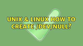 Unix & Linux: How to create /dev/null? (2 Solutions!!)