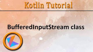 #286 Kotlin Tutorial | BufferedInputStream class