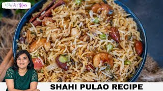 Shahi Pulao Recipe |  Shahi Pulao | शाही पुलाव