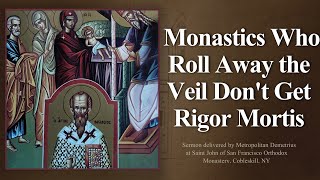 Monastics Who Roll Away the Veil Don't Get Rigor Mortis - Sermon by Metropolitan Demetrius