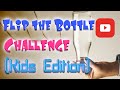 Flip the Bottle Challenge! Kids Edition