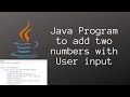 Java Program to add two numbers with User input | Java Programming Tutorial