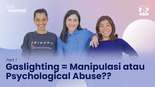 TO BE HONEST - PART 1 | Gaslighting = Manipulasi atau Psychological Abuse??