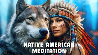 Native American Meditation - Eliminate Stress \u0026 Calm Your Mind - Flute Music For Healing, Meditation