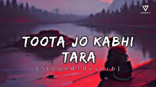 Toota Jo Kabhi Tara - | Slowed+Reverb | Atif Aslam |@lofimoodYT #atifaslam #bollywoodlofi #lofi